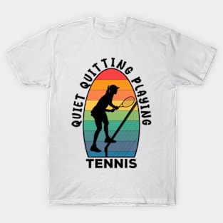 Quiet Quitting Playing Tennis T-Shirt